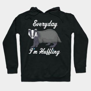 FUNNY STATEMENT: Everyday im Huffling Badger Gift Hoodie